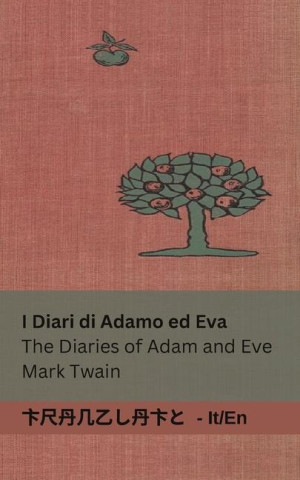 I Diari di Adamo ed Eva / The Diaries of Adam and Eve: Tranzlaty Italiano English