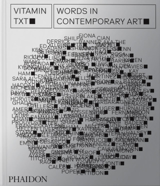 Vitamin Txt: Words in Contemporary Art