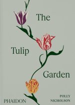 The Tulip Garden: Growing and Collecting Species, Rare and Annual Varieties