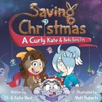 Saving Christmas: A Curly Kate and Bella Bunny Adventure