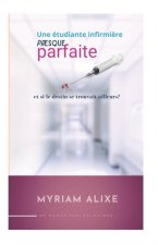 Une étudiante infirmi?re presque parfaite: et si notre destin se trouvait ailleurs?