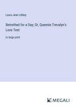 Betrothed for a Day; Or, Queenie Trevalyn's Love Test