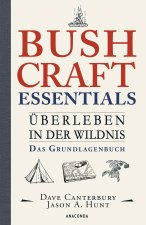 Bushcraft Essentials. Überleben in der Wildnis. Das Grundlagenbuch