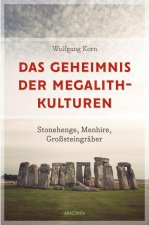 Das Geheimnis der Megalith-Kulturen. Stonehenge, Menhire, Großsteingräber