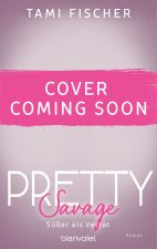Pretty Savage - Süßer als Verrat
