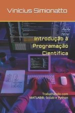 Introduç?o ? Programaç?o Científica: Trabalhando com MATLAB(R), Scilab e Python