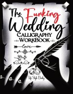 The F*@#ing Wedding Calligraphy Workbook: Tying the Knot with a Twist Because Traditional Wedding Invites are So Last Season