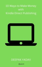 10 Ways to Make Money with Kindle Direct Publishing