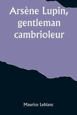 Ars?ne Lupin, gentleman-cambrioleur