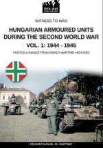 Hungarian armoured units during the Second World War - Vol. 1: 1938-1943