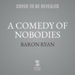 A Comedy of Nobodies: A Collection of Stories