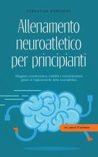 Allenamento neuroatletico per principianti Maggiore coordinazione, mobilit? e concentrazione grazie al miglioramento della neuroatletica - incl. piano