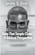 Keep That Temple Clean: A Biblical Perspective