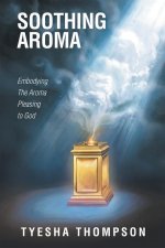 Soothing Aroma: Embodying the Aroma Pleasing to God