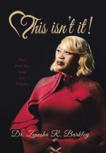 This Isn't It!: When Every Day Seems Like Yesterday