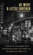 He Went a Little Farther: Stories of Challenge and Inspiration from the Streets of an American Inner-City