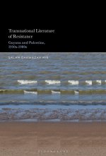 Transnational Literatures of Resistance: Guyana and Palestine, 1950s-1980s