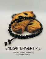 Enlightenment Pie: A Natural Process for Healing