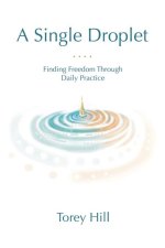 A Single Droplet: Finding Freedom Through Daily Practice