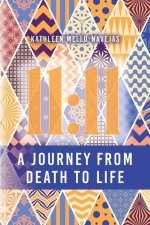 11: 11: Journey from Death to Life