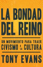 La Bondad del Reino: Un Movimiento Para Traer Civismo a la Cultura