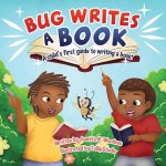 Bug Writes a Book: A child's first guide to writing a book!