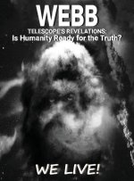 Webb Telescope's Revelations: Is Humanity Ready for the Truth?