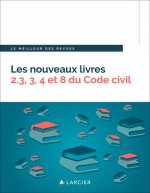 Les nouveaux livres 2.3, 3, 4 et 8 du Code civil - Droit de la preuve - Droit des biens - Droit patr