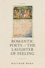 Romantic Poets and the Laughter of Feeling (Hardback)