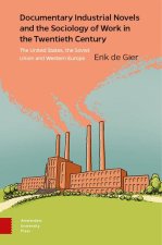 Documentary Industrial Novels and the Sociology – The United States, the Soviet Union and Western Europe