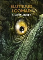 Elutruud loomad. dinosaurused