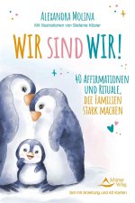 Wir sind wir! - 40 Affirmationen und Rituale, die Familien stark machen