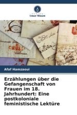 Erzählungen über die Gefangenschaft von Frauen im 18. Jahrhundert: Eine postkoloniale feministische Lektüre