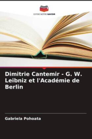 Dimitrie Cantemir - G. W. Leibniz et l'Académie de Berlin