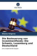 Die Besteuerung von Investmentfonds: Die Schweiz, Luxemburg und Deutschland