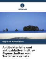 Antibakterielle und antioxidative Invitro-Eigenschaften von Turbinaria ornata