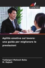 Agilit? emotiva sul lavoro: una guida per migliorare le prestazioni