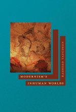Modernism`s Inhuman Worlds