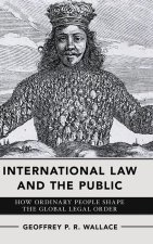 International Law and the Public – How Ordinary People Shape the Global Legal Order