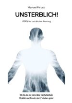 UNSTERBLICH! (Langlebigkeit, gesundes Altern, Vitalität, Energie steigern)