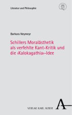 Schillers Moralästhetik als verfehlte Kant-Kritik und die 'Kalokagathia'-Idee