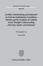 »Vielfalt, Gleichstellung und Inklusion« im Licht der katholischen Soziallehre / Identity and the Tradition of Catholic Social Thought: Understanding