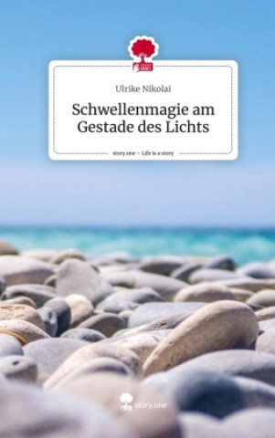 Schwellenmagie am Gestade des Lichts. Life is a Story - story.one