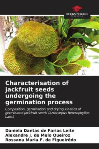 Characterisation of jackfruit seeds undergoing the germination process (Alexandre J. de Melo Queiroz,Rossana Maria F. de Figueir?do)()