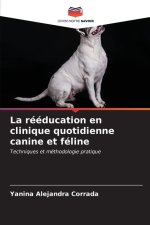 La rééducation en clinique quotidienne canine et féline