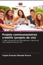 Projets communautaires créatifs (projets de vie)