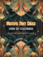 Motifs Art Déco | Livre de coloriage | Des designs uniques inspirés du glamour des années 20