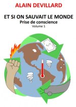ET SI ON SAUVAIT LE MONDE - Volume 1