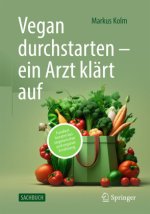 Vegan durchstarten - ein Arzt klärt auf