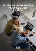 TALLER DE INFORMATICA PARA ADULTOS I PARTE.